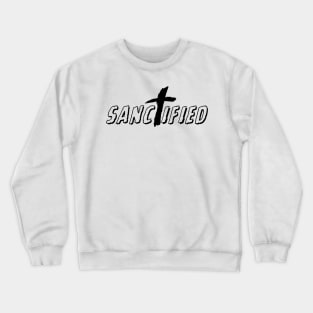 SANCTIFIED Crewneck Sweatshirt